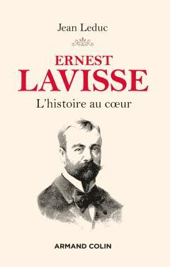 Ernest Lavisse. L'histoire au coeur