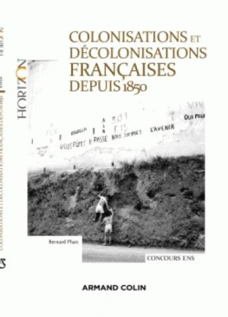 COLONISATIONS ET DECOLONISATIONS FRANCAISES DEPUIS 1850 - CONCOURS ENS 2017 - NP