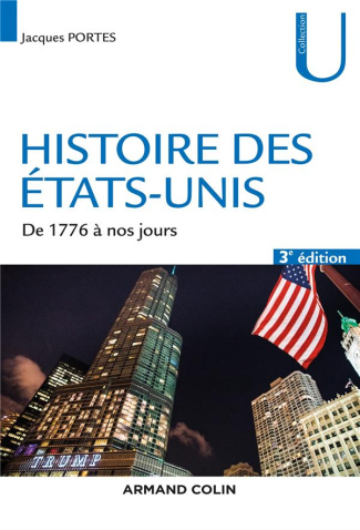 Histoire des Etats-Unis. De 1776 à nos jours, 3e édition revue et augmentée