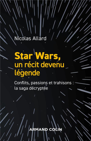 Star Wars, un récit devenu légende. Conflits, passions et trahisons : la saga décryptée