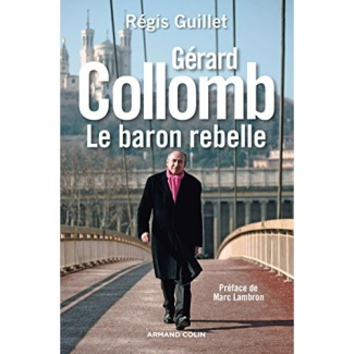 Gérard Collomb. Le baron rebelle