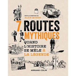 7 routes mythiques. Quand l'histoire se mêle à la légende
