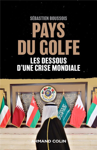 Pays du Golfe. Les dessous d'une crise mondiale