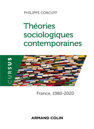 Théories sociologiques contemporaines. France, 1980-2020, 4e édition