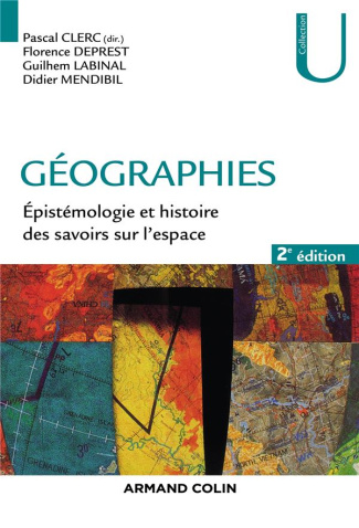 Géographies. Epistémologie et histoire des savoirs sur l'espace, 2e édition