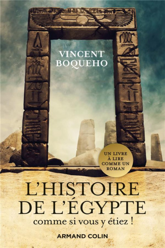 L'Histoire de l'Egypte comme si vous y étiez ! Plongez au coeur de la civilisation des Pharaons