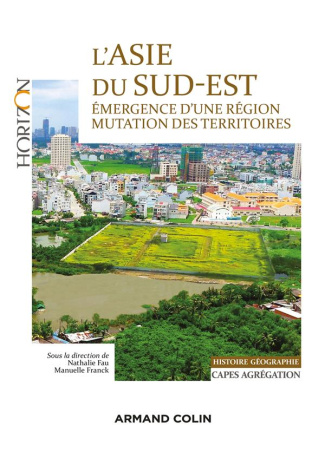 L'Asie du Sud-Est, émergence d'une région, mutation des territoires. Capes - Agrégation