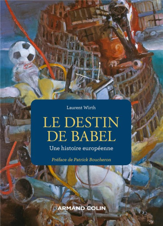 Le destin de Babel. Une histoire européenne