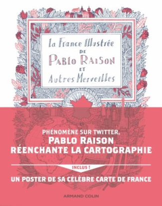 La France Illustrée de Pablo Raison et Autres Merveilles. Avec un poster de sa célèbre carte de Fran