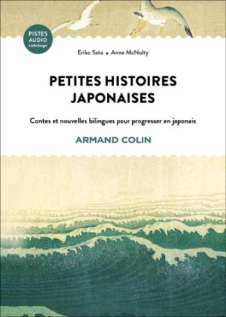 Petites histoires japonaises. Contes et nouvelles bilingues pour progresser en japonais