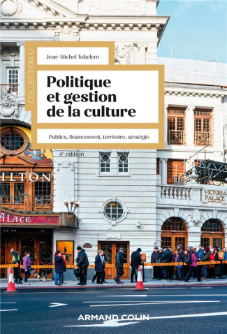 Politique et gestion de la culture. Publics, financement, territoire, stratégie, 4e édition revue et