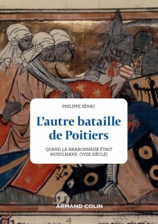L'autre bataille de Poitiers. Quand la Narbonnaise était arabe (VIIIe siècle)