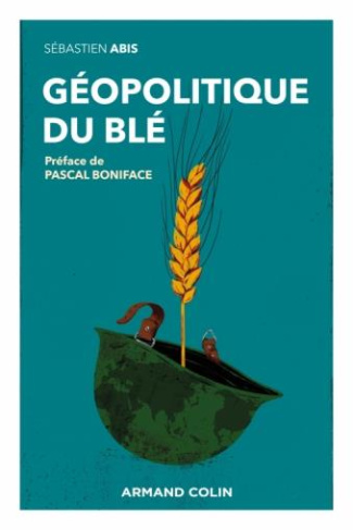 Géopolitique du blé. Un produit vital pour la sécurité mondiale