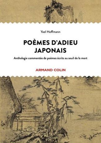 Poèmes d'adieu japonais. Anthologie commentée de poèmes écrits au seuil de la mort, Edition bilingue