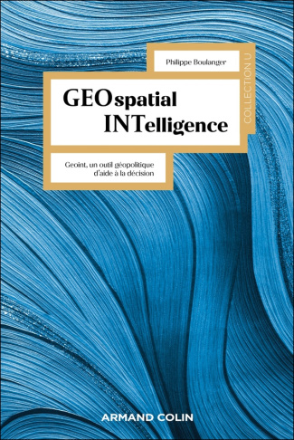 Geospatial Intelligence. Geoint, un outil géopolitique d'aide à la décision