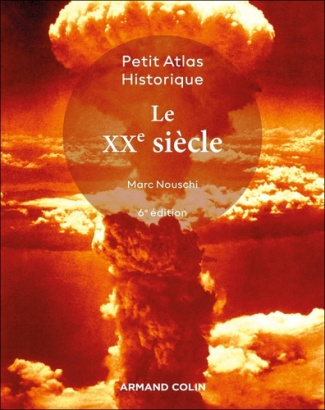 Petit Atlas historique : Le XXe siècle - 6e édition