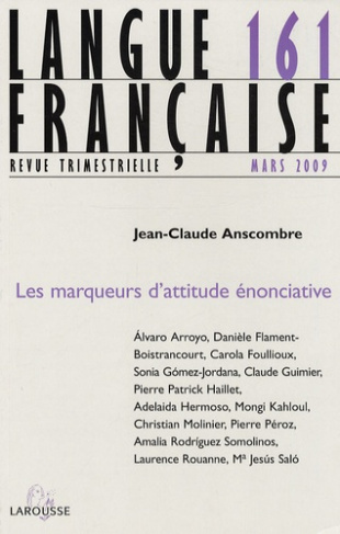 Langue française N° 161, mars 2009 : Les marqueurs d'attitude énonciative