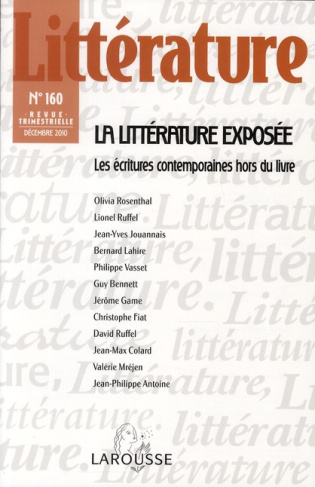 Littérature N° 160, décembre 2010 : La littérature exposée. Les écritures contemporaines hors du liv