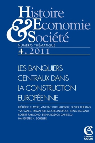 Histoire Economie & Société N° 4, Décembre 2011 : Les banquiers centraux dans la construction europé