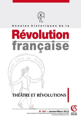 Annales historiques de la Révolution française N° 367, Janvier/Mars 2012 : Théâtre et révolutions