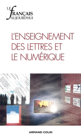 Le français aujourd'hui N° 178, Septembre 2012 : L'enseignement des lettres et le numérique