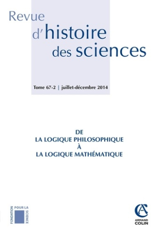 Revue d'histoire des sciences N° 67-2, Juillet-décembre 2014 : De la logique philosophique à la logi