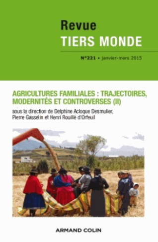 Revue Tiers Monde N° 221, Janvier-mars 2015 : Agricultures familiales : trajectoires, modernités et
