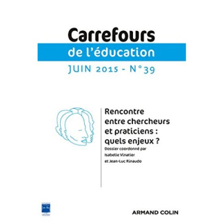 Carrefours de l'éducation N° 39, Juin 2015 : Rencontre entre chercheurs et praticiens : quels enjeux