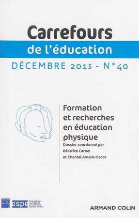 Carrefours de l'éducation N° 40, Décembre 2015 : Formation et recherches en éducation physique