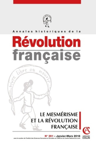 Annales historiques de la Révolution française N° 391, janvier-mars 2018 : Le mesmérisme et la Révol