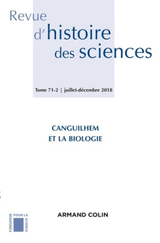 Revue d'histoire des sciences N° 71-2, juillet-décembre 2018 : Canguilhem et la biologie