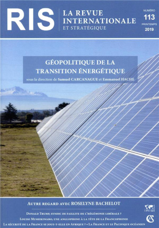 La revue internationale et stratégique N° 113, printemps 2019 : Géopolitique de la transition énergé