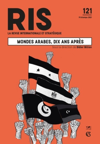 La revue internationale et stratégique N° 121, printemps 2021 : Mondes arabes, dix ans après