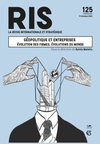 La revue internationale et stratégique N° 125, printemps 2022 : Géopolitique et entreprises : évolut