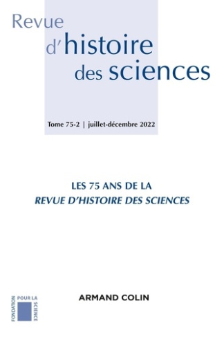 Revue d'histoire des sciences N° 75-2, juillet-décembre 2022 : Les 75 ans de la Revue d'histoire des