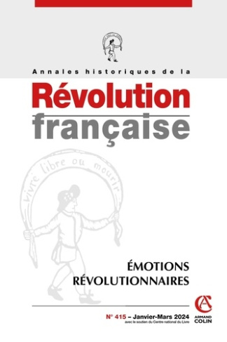 Annales historiques de la Révolution française N° 415, janvier-mars 2024 : Emotions révolutionaires