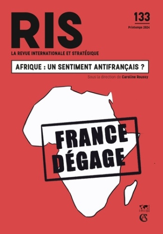 La revue internationale et stratégique N° 133, printemps 2024 : Afrique : un sentiment antifrançais