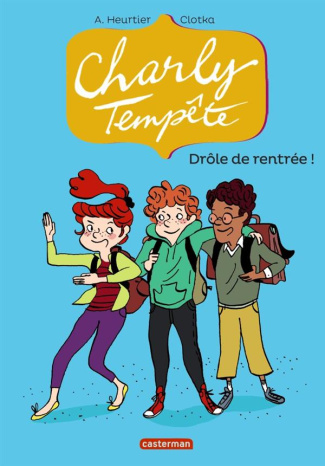Charly Tempête Tome 2 : Drôle de rentrée !
