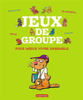 Jeux de groupe. Pour mieux vivre ensemble