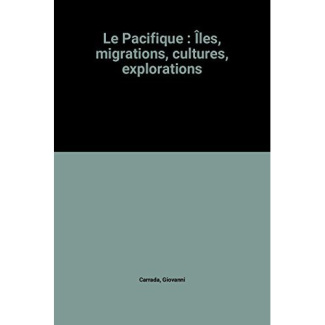 Le Pacifique. Îles, migrations, cultures, explorations