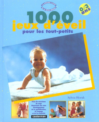 1000 jeux d'éveil pour les tout-petits. De la naissance à la maternelle