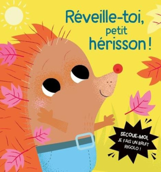 Réveille-toi, petit hérisson ! Livres à secouer
