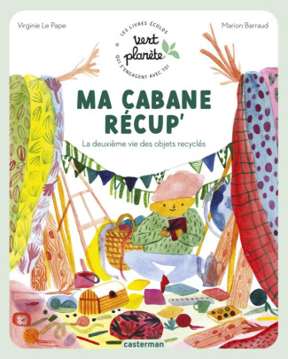 Ma cabane récup'. La deuxième vie des objets recyclés