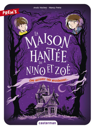 La Maison hantée de Nino et Zoé Tome 1 : Cinq histoires très mystérieuses