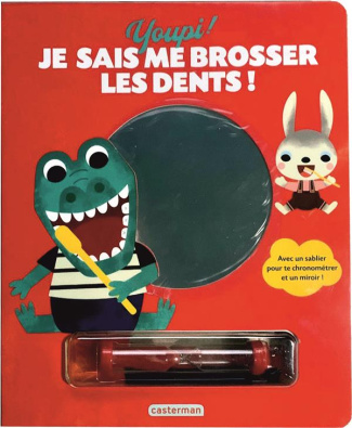 Youpi ! Je sais me brosser les dents ! Avec un sablier pour te chronométrer et un miroir !