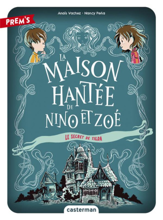 La Maison hantée de Nino et Zoé Tome 2 : Le secret de Tilda