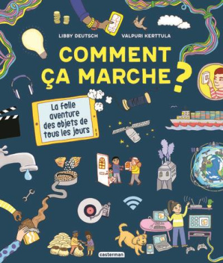 Comment ça marche ? La folle aventure des objets de tous les jours