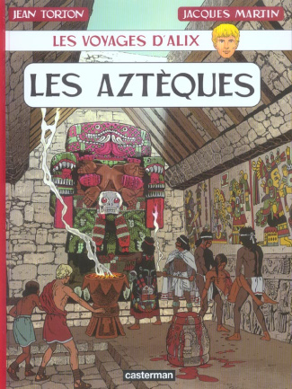 Les voyages d'Alix : Les Aztèques