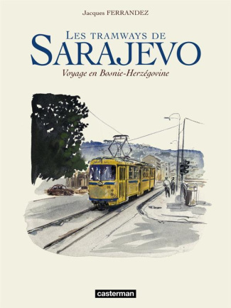 Les tramways de Sarajevo. Voyage en Bosnie-Herzégovine