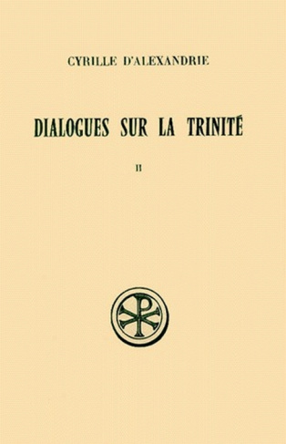 DIALOGUES SUR LA TRINITE. Tome 2, Dialogues 3 à 5, Edition bilingue français-grec